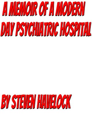 cover image of A Memoir of a Modern Day Psychiatric Hospital